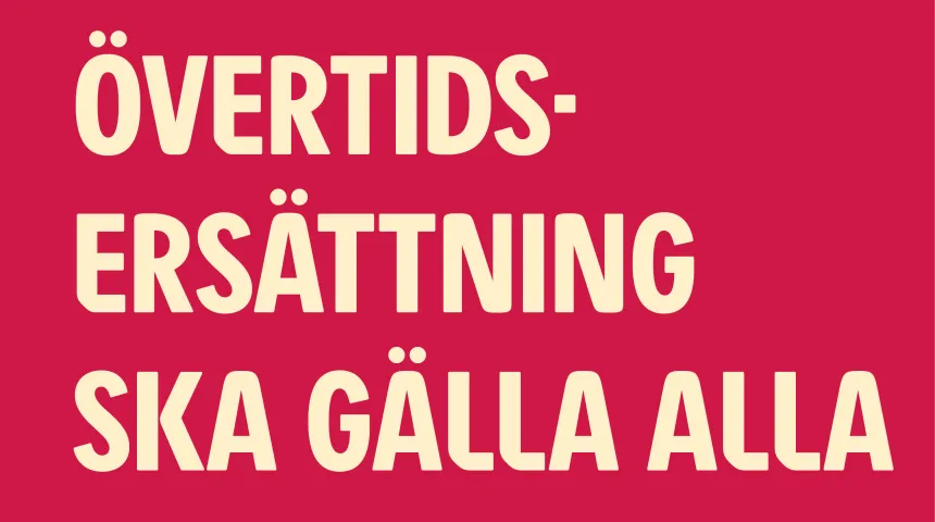 Övertidsersättning ska gälla alla